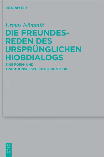 Die Freundesreden des ursprünglichen Hiobdialogs: Eine form- und traditionsgeschichtliche Studie (Beihefte zur Zeitschrift für die alttestamentliche Wissenschaft 410)