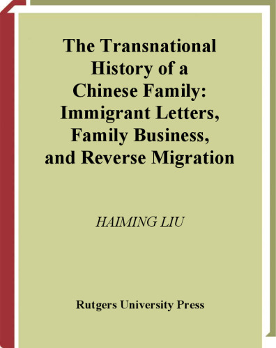 The Transnational History Of A Chinese Family: Immigrant Letters, Family Business, And Reverse Migration