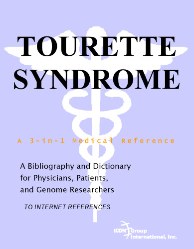 Tourette Syndrome - A Bibliography and Dictionary for Physicians, Patients, and Genome Researchers