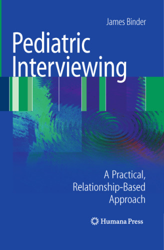 Pediatric Interviewing: A Practical, Relationship-Based Approach