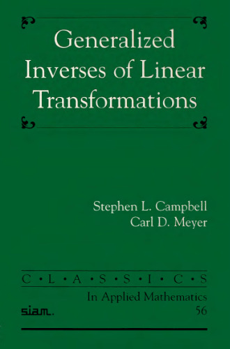 Generalized Inverses of Linear Transformations (Classics in Applied Mathematics)