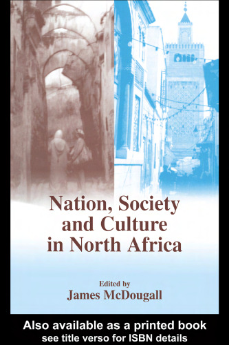 Nation, Society and Culture in North Africa (Cass Series--History and Society in the Islamic World)