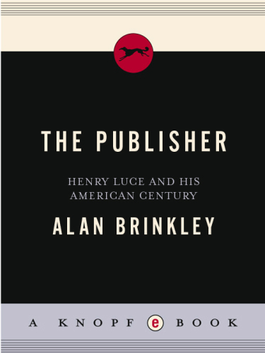 The Publisher: Henry Luce and His American Century