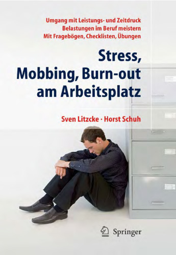 Stress, Mobbing und Burn-out am Arbeitsplatz: - Umgang mit Leistungs- und Zeitdruck, - Belastungen im Beruf meistern, - Mit Fragebögen, Checklisten, Übungen. 5. Auflage