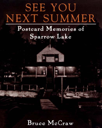 See You Next Summer: Postcard Memories of Sparrow Lake Resorts