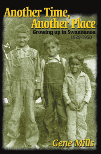 Another Time, Another Place: Growing Up in Swannanoa, 1929-1950