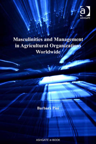 Masculinities and Management in Agricultural Organizations Worldwide (Gender and Organizational Theory)