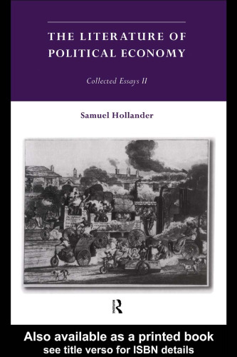 The Literature of the Political Economy: Collected Essays ll (Hollander, Samuel. Essays. 2.)