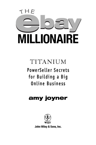 The eBay Millionaire: Titanium PowerSeller Secrets for Building a Big Online Business