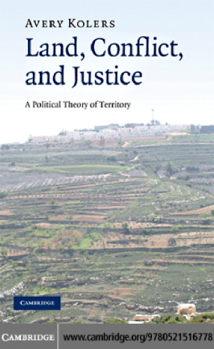 Land, Conflict, and Justice: A Political Theory of Territory