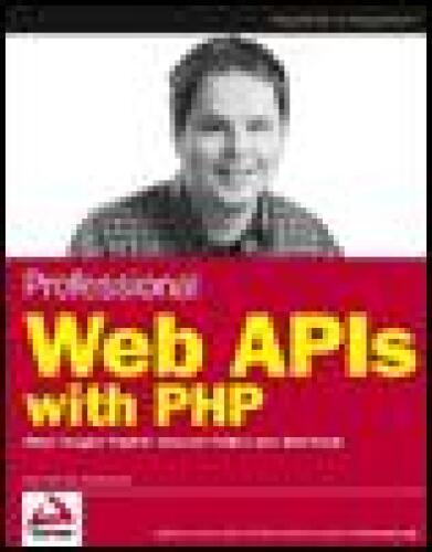 Professional Web APIs with PHP: eBay, Google, PayPal, Amazon, FedEx, Plus Web Feeds