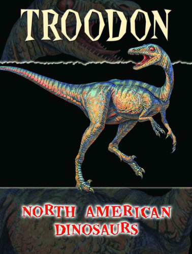 Troodon (North American Dinosaurs)