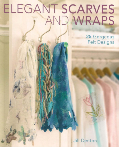 Elegant Scarves And Wraps: 25 Gorgeous Felt Designs