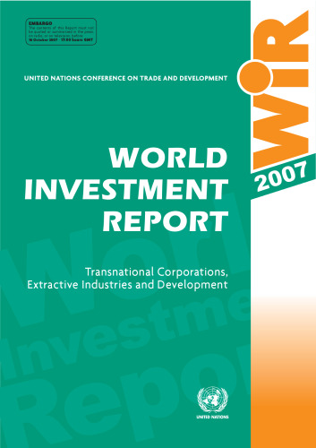 World Investment Report 2007: Transnational Corporations Extractive Industries and Development