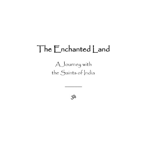 The Enchanted Land: A Journey with the Saints of India