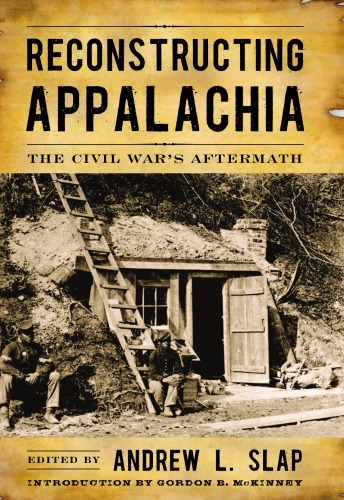 Reconstructing Appalachia: The Civil War’s Aftermath