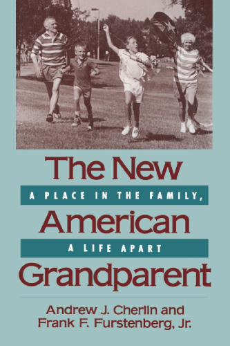 The New American Grandparent: A Place in the Family, A Life Apart