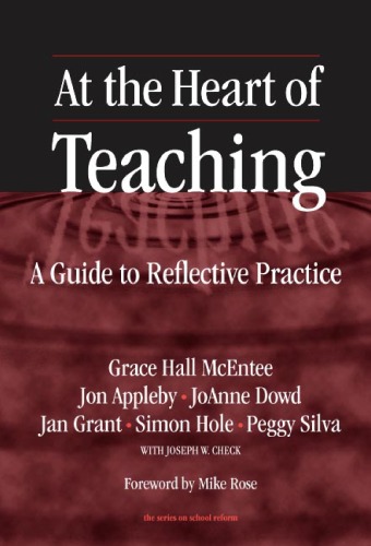 At the Heart of Teaching: A Guide to Reflective Practice (The Series on School Reform)