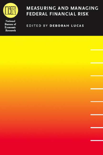 Measuring and Managing Federal Financial Risk (National Bureau of Economic Research Conference Report)