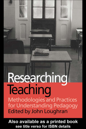 Researching Teaching: Methodologies and Practices for Understanding Pedagogy