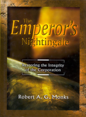 The Emperor's Nightingale: Restoring The Integrity Of The Corporation In The Age Of Shareholder Activism