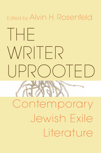 The Writer Uprooted: Contemporary Jewish Exile Literature (Jewish Literature and Culture)