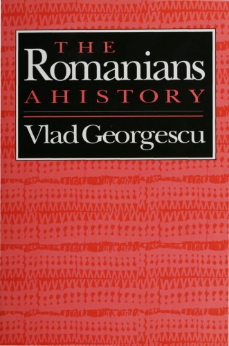 The Romanians: A History (Romanian Literature and Thought in Translation Series)