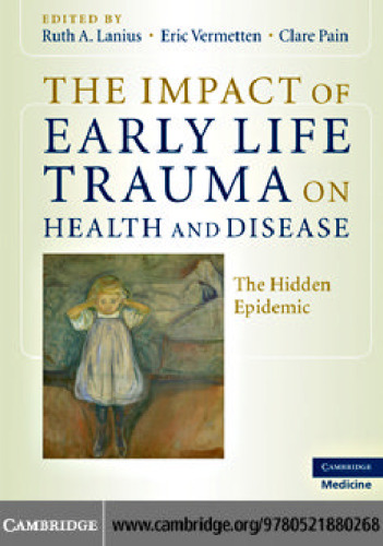 The Impact of Early Life Trauma on Health and Disease: The Hidden Epidemic