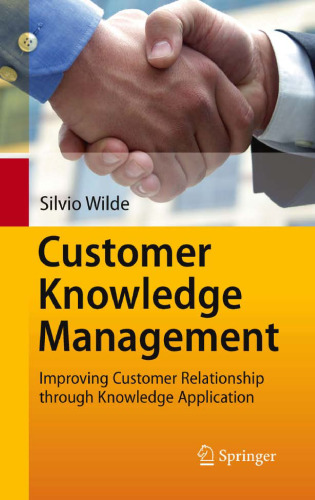 Customer Knowledge Management: Improving Customer Relationship through Knowledge Application