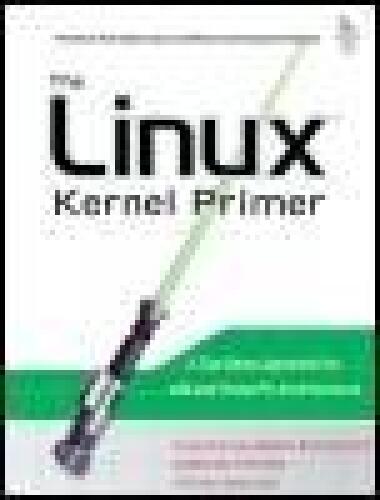 The Linux Kernel Primer: A Top-Down Approach for x86 and PowerPC Architectures