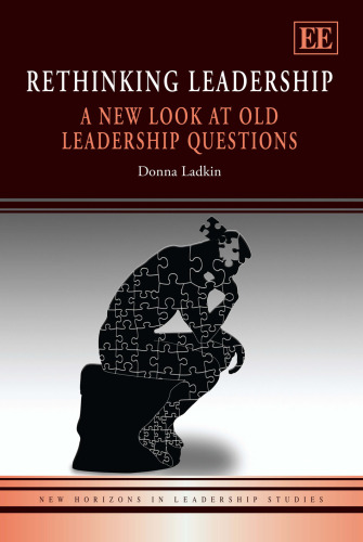 Rethinking Leadership: A New Look at Old Leadership Questions (New Horizons in Leadership Studies)