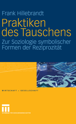 Praktiken des Tauschens: Zur Soziologie symbolischer Formen der Reziprozität