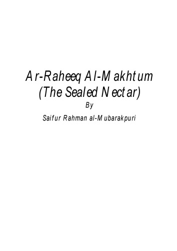 Ar-Raheeq Al-Makhtum (The Sealed Nectar): Biography of the Prophet