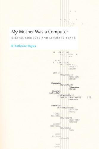 My Mother Was a Computer: Digital Subjects and Literary Texts