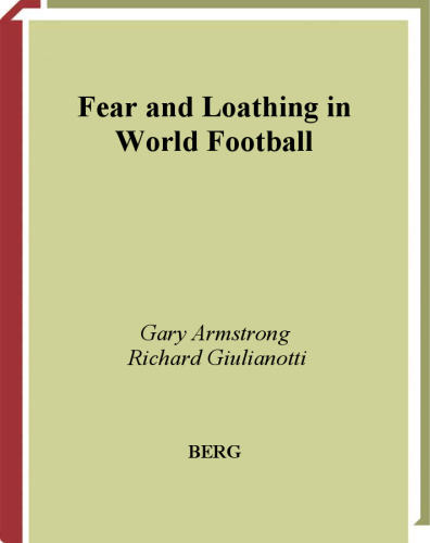 Fear and Loathing in World Football (Global Sport Cultures)