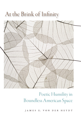 At the Brink of Infinity: Poetic Humility in Boundless American Space