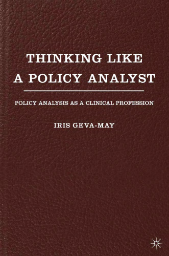 Thinking Like a Policy Analyst: Policy Analysis as a Clinical Profession