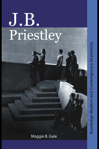 J.B. Priestley (Routledge Modern and Contemporary Dramatists)