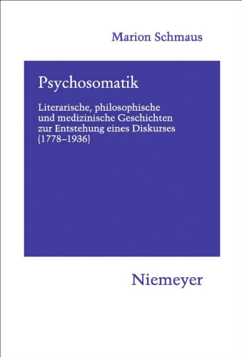 Psychosomatik: Literarische, philosophische und medizinische Geschichten zur Entstehung eines Diskurses (1778-1936) (Hermaea)