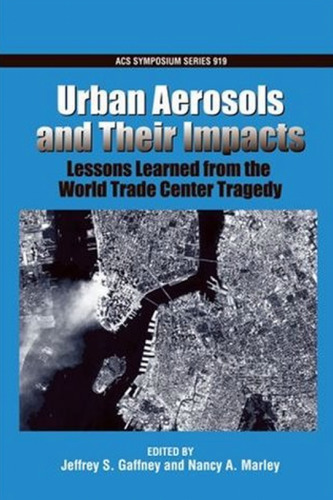 Urban Aerosols and Their Impacts. Lessons Learned from the World Trade Center Tragedy