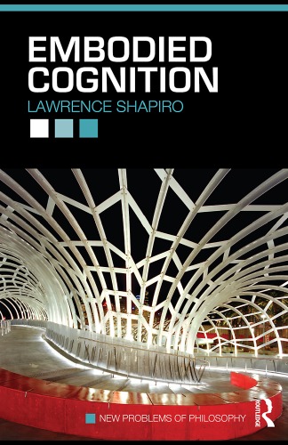 Embodied Cognition (New Problems of Philosophy)