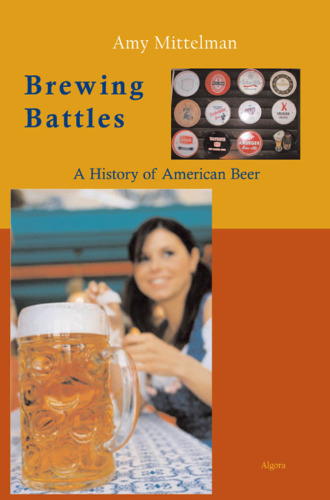 Brewing Battles: A History of American Beer