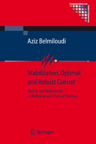 Stabilization, Optimal and Robust Control: Theory and Applications in Biological and Physical Sciences