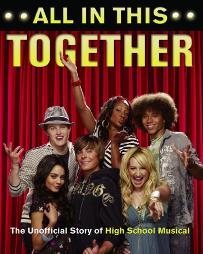 All in This Together: The Unofficial Story of 'High School Musical'