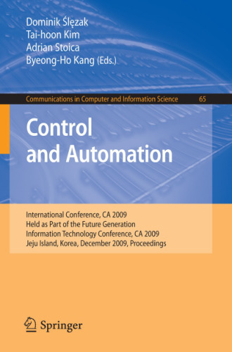 Control and Automation: International Conference, CA 2009, Held as Part of the Future Generation Information Technology Conference, CA 2009, Jeju Island, ... in Computer and Information Science)