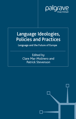 Language Ideologies, Policies and Practices: Language and the Future of Europe (Language and Globalization)