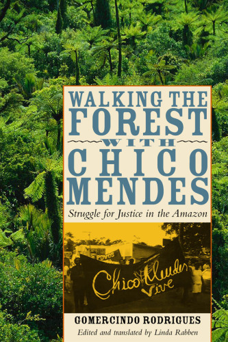 Walking the Forest with Chico Mendes: Struggle for Justice in the Amazon