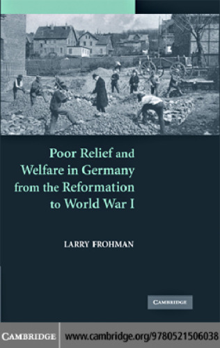 Poor Relief and Welfare in Germany from the Reformation to World War I