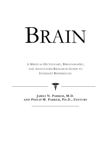 Brain - A Medical Dictionary, Bibliography, and Annotated Research Guide to Internet References