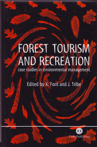 Forest Tourism and Recreation: Case Studies in Environmental Management (Cabi Publishing)